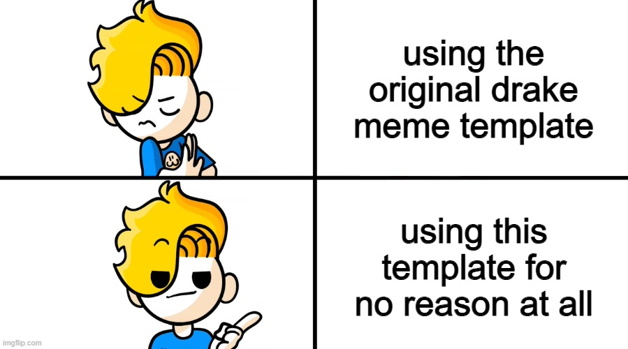 haminations bryson decisions | using the original drake meme template; using this template for no reason at all | image tagged in haminations bryson decisions | made w/ Imgflip meme maker