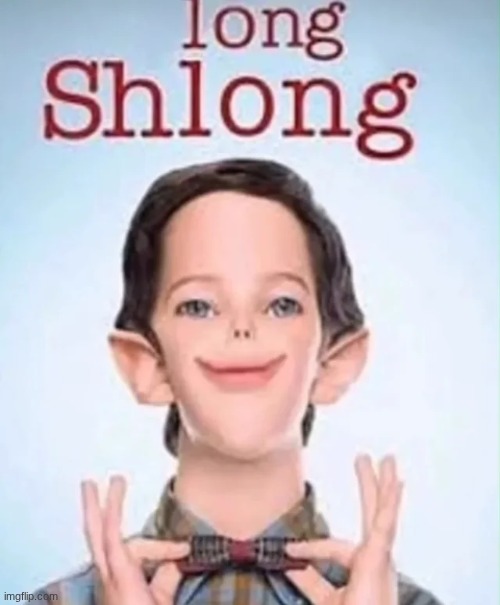 long shlong | image tagged in long shlong | made w/ Imgflip meme maker