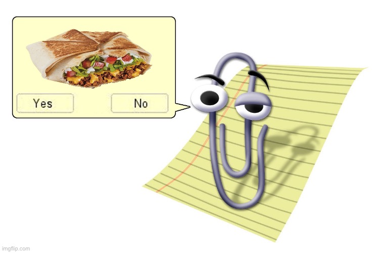 Clippy crunchwrap | image tagged in clippy | made w/ Imgflip meme maker