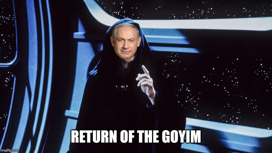 The goyim strikes back | RETURN OF THE GOYIM | image tagged in star wars emperor palpatine return of the jedi order | made w/ Imgflip meme maker