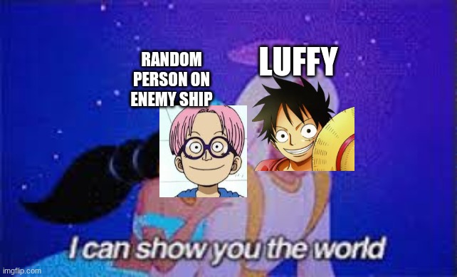 luffy fr | RANDOM PERSON ON ENEMY SHIP; LUFFY | made w/ Imgflip meme maker