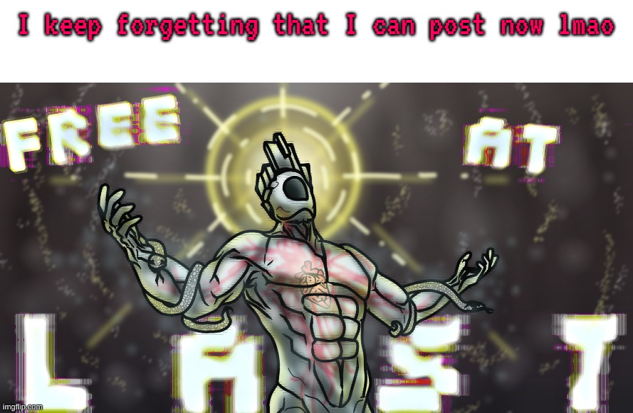 and yes I drew this | I keep forgetting that I can post now lmao | made w/ Imgflip meme maker