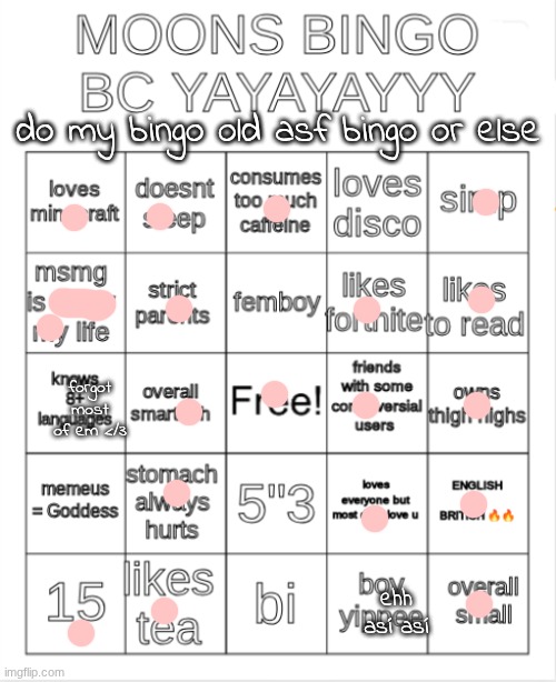 moons bingo | do my bingo old asf bingo or else; forgot most of em </3; ehh así así | image tagged in moons bingo | made w/ Imgflip meme maker