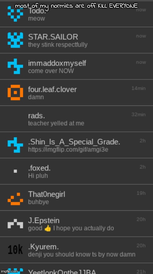 most of my normies are off KILL EVERYONE | made w/ Imgflip meme maker