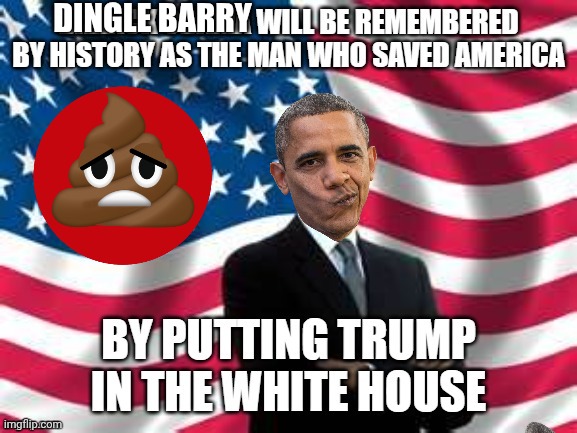 The greatest thing Dingle Barry Obama ever did | DINGLE BARRY | image tagged in obama,poop,consequences | made w/ Imgflip meme maker