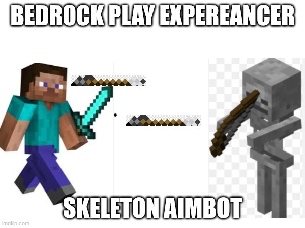 how I die other than creepers | BEDR0CK PLAY EXPEREANCER; SKELETON AIMBOT | made w/ Imgflip meme maker