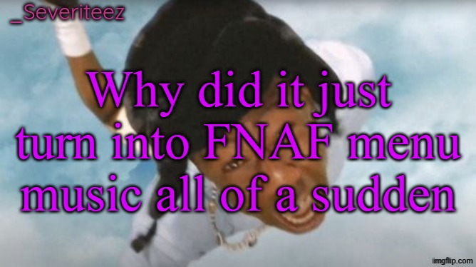 Currently at M1 | Why did it just turn into FNAF menu music all of a sudden | image tagged in severiteez tyler the uncreative announcement template | made w/ Imgflip meme maker