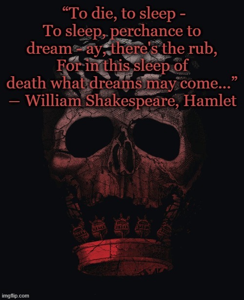 the greatest stage play ~1600 | image tagged in shakespeare,hamlet,william shakespeare,master,play,literature | made w/ Imgflip meme maker