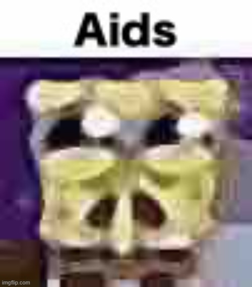 Stay mad MegaManTummy and PriyahGirl, go watch Oggy x Jack videos | image tagged in aids | made w/ Imgflip meme maker