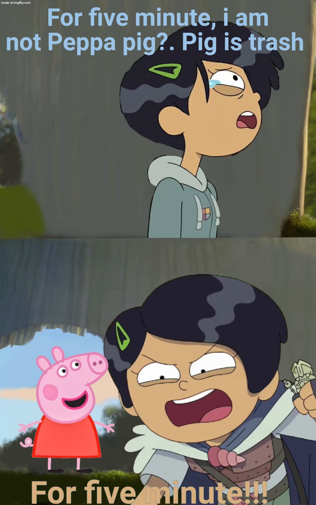 Marcy tells off Peppa pig for five mintues | For five minute, i am not Peppa pig?. Pig is trash; For five minute!!! | image tagged in marcy tells off who for five mintues,deviantart,amphibia,peppa pig,disney,nick jr | made w/ Imgflip meme maker