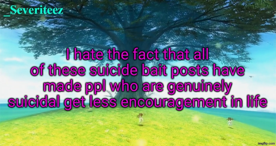 Severiteez majoras mask announcement template | I hate the fact that all of these suicide bait posts have made ppl who are genuinely suicidal get less encouragement in life | image tagged in severiteez majoras mask announcement template | made w/ Imgflip meme maker