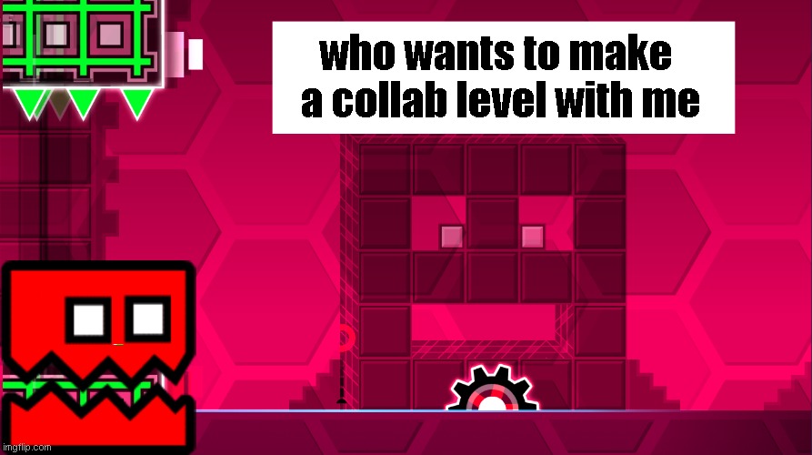 who wants to make
 a collab level with me | made w/ Imgflip meme maker