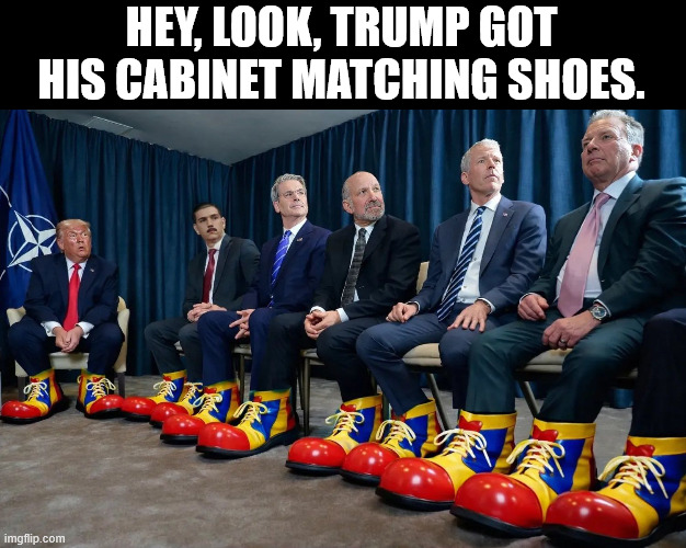 HEY, LOOK, TRUMP GOT HIS CABINET MATCHING SHOES. | made w/ Imgflip meme maker