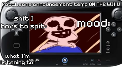 fatal_sans announcement temp ON THE WII U Blank Meme Template