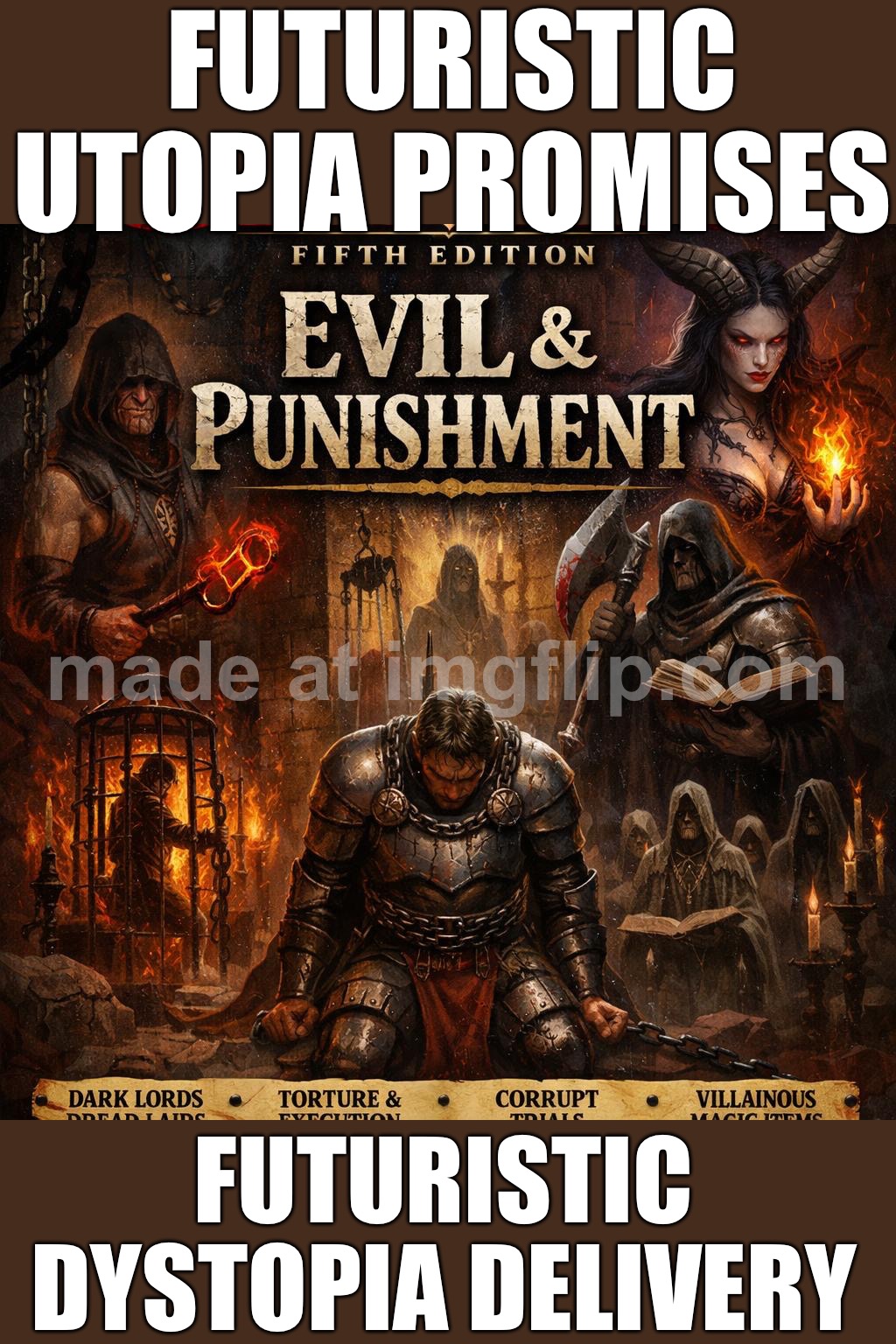 FUTURISTIC UTOPIA PROMISES; FUTURISTIC DYSTOPIA DELIVERY | FUTURISTIC UTOPIA PROMISES; FUTURISTIC DYSTOPIA DELIVERY | image tagged in dungeons dragons fifth edition,the future,dystopia,apocalypse,futuristic utopia,promises | made w/ Imgflip meme maker