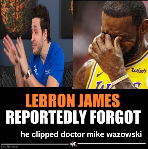 Lebron James Reportedly forgot to | he clipped doctor mike wazowski | image tagged in lebron james reportedly forgot to,memes,funny | made w/ Imgflip meme maker