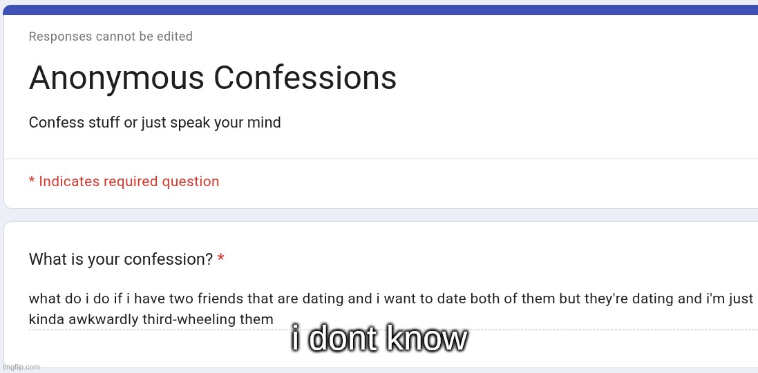 i dont know | made w/ Imgflip meme maker