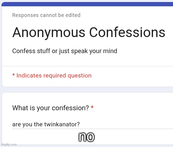 no | made w/ Imgflip meme maker