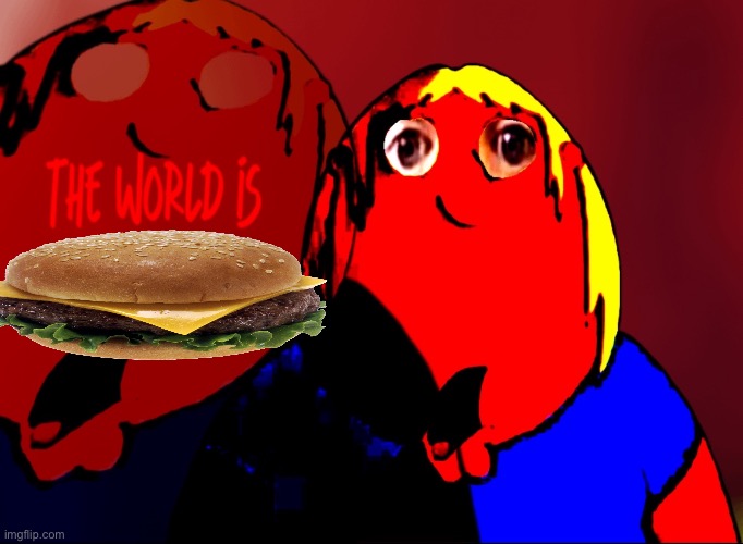 the world is green | image tagged in the world is green | made w/ Imgflip meme maker