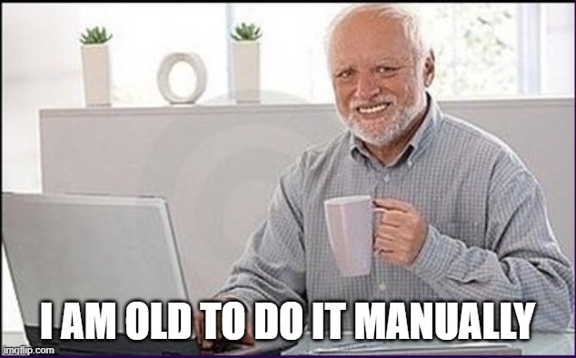 Old guy computer | I AM OLD TO DO IT MANUALLY | image tagged in old guy computer | made w/ Imgflip meme maker