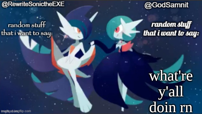 sam and rewrite shared annoucement temp | what're y'all doin rn | image tagged in sam and rewrite shared annoucement temp | made w/ Imgflip meme maker