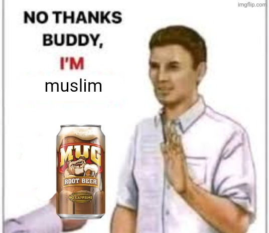 No thanks buddy | muslim | image tagged in no thanks buddy | made w/ Imgflip meme maker