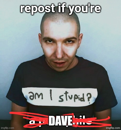 DAVE | made w/ Imgflip meme maker