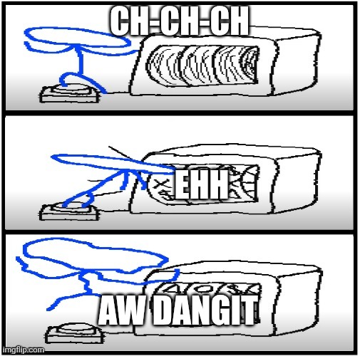 Let's Go Gambling | CH-CH-CH EHH AW DANGIT | image tagged in let's go gambling | made w/ Imgflip meme maker