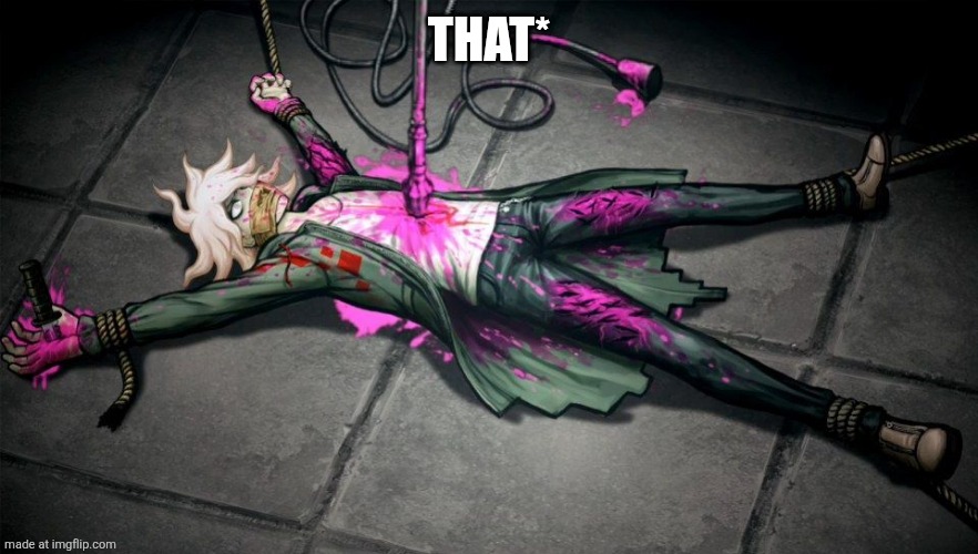 nagito | THAT* | image tagged in nagito | made w/ Imgflip meme maker