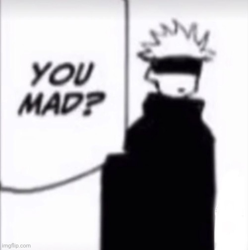 image tagged in you mad | made w/ Imgflip meme maker