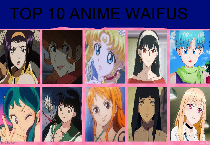 top 10 anime waifus | image tagged in top 10 anime waifus,anime,sailor moon,cowboy bebop,lupin the third,japan | made w/ Imgflip meme maker
