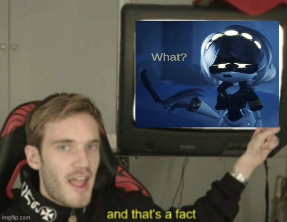 and that's a fact | image tagged in and that's a fact | made w/ Imgflip meme maker