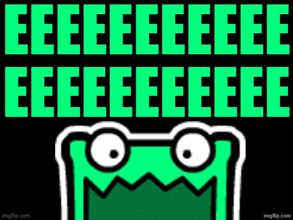 EEEEEEEEEEE | EEEEEEEEEEE
EEEEEEEEEEE | image tagged in black square with a mulpan,memes,geometry dash,green | made w/ Imgflip meme maker