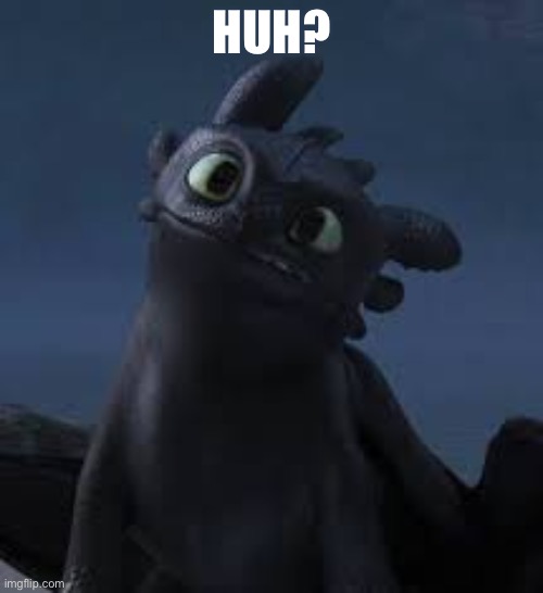 Huh? | HUH? | image tagged in huh | made w/ Imgflip meme maker
