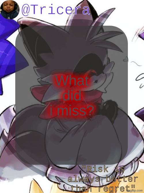 Tricera's announcement template (ty mewo!) | What did i miss? | image tagged in tricera's announcement template ty mewo | made w/ Imgflip meme maker