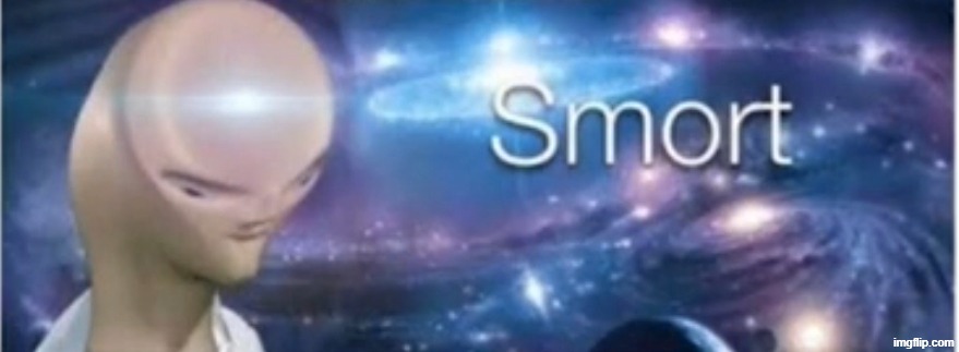 Meme man smort | image tagged in meme man smort | made w/ Imgflip meme maker