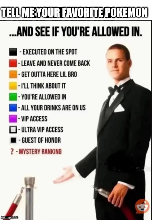 Repost this image and see if you’re allowed in | TELL ME YOUR FAVORITE POKEMON | image tagged in repost this image and see if you re allowed in | made w/ Imgflip meme maker