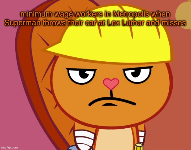 just another day in Metropolis | minimum wage workers in Metropolis when Superman throws their car at Lex Luthor and misses | image tagged in jealousy handy htf | made w/ Imgflip meme maker