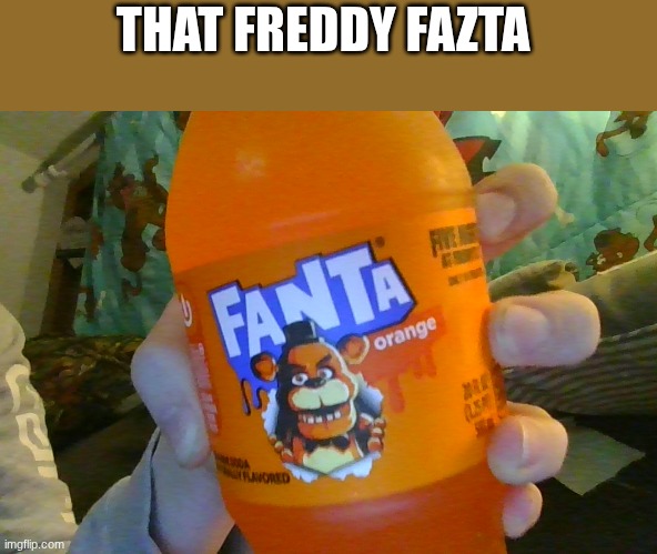 THAT FREDDY FAZTA | made w/ Imgflip meme maker