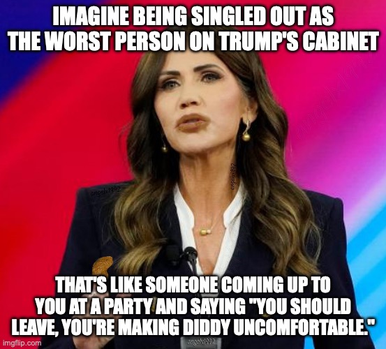 Colin Jost on Kirsti Noem's firing | IMAGINE BEING SINGLED OUT AS THE WORST PERSON ON TRUMP'S CABINET; THAT'S LIKE SOMEONE COMING UP TO YOU AT A PARTY AND SAYING "YOU SHOULD LEAVE, YOU'RE MAKING DIDDY UNCOMFORTABLE." | image tagged in kristi noem,donald trump,diddy,saturday night live,fired | made w/ Imgflip meme maker