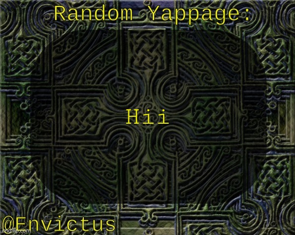 Envictus Announcement Temp | Hii | image tagged in envictus announcement temp | made w/ Imgflip meme maker