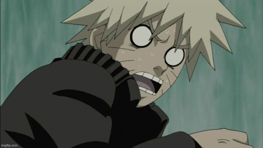 Scared Naruto | image tagged in scared naruto | made w/ Imgflip meme maker