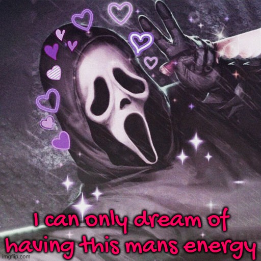 he's so silly ong frfr | I can only dream of having this mans energy | made w/ Imgflip meme maker