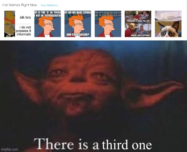 Three hot Futurama Fry memes | third one | image tagged in yoda there is another,futurama fry,hot memes,well this is awkward,this is a tag | made w/ Imgflip meme maker