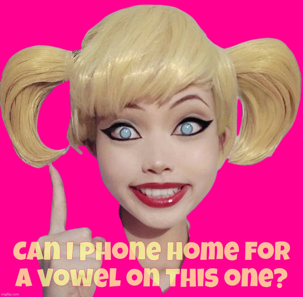 Harley Quinn | Can I phone home for
a vowel on this one? | image tagged in harley quinn | made w/ Imgflip meme maker