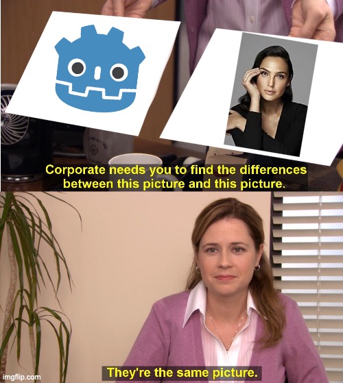 Gadot Godot | image tagged in memes,they're the same picture | made w/ Imgflip meme maker