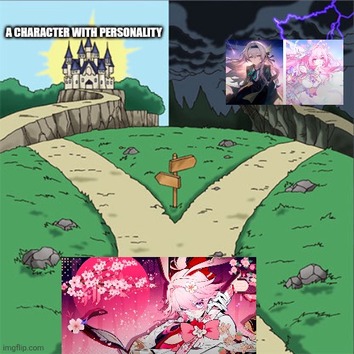 Two Paths | A CHARACTER WITH PERSONALITY | image tagged in two paths | made w/ Imgflip meme maker