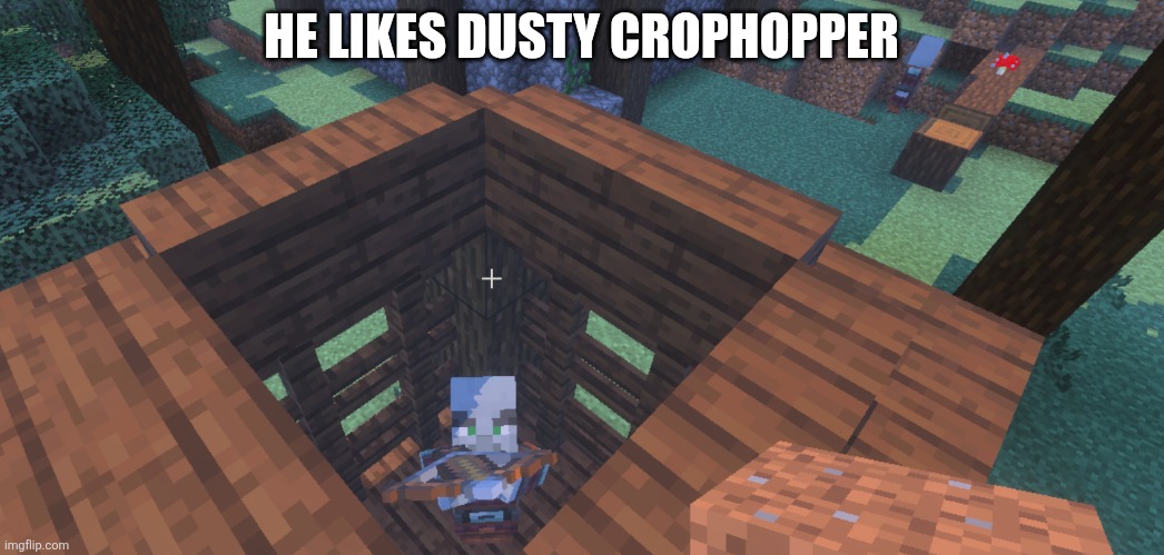 Pillager | HE LIKES DUSTY CROPHOPPER | image tagged in pillager | made w/ Imgflip meme maker