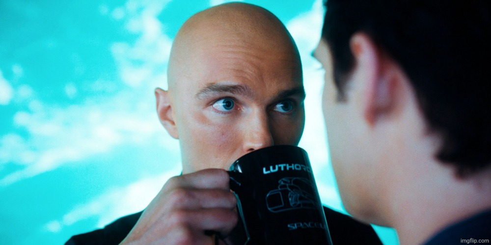 Lex Luthor Sipping Coffee | image tagged in lex luthor sipping coffee | made w/ Imgflip meme maker