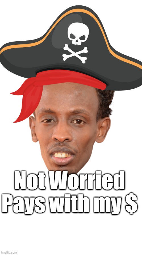 Not Worried
Pays with my $ | made w/ Imgflip meme maker
